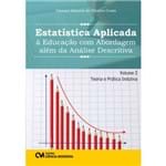 Estatística Aplicada à Educação com Abordagem Além da Análise Descritiva - Volume 2 - Teoria e Prática Indutiva