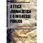 Ética Jornalística e o Interesse Público, a