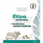 Etica no Uso de Animais para Pesquisa e Ensino na Medicina Veterinaria - Vol 05