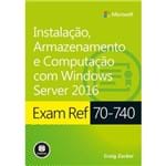 Exam Ref 70-740 - Instalação, Armazenamento e Computação com Windows Server 2016 - Série Microsoft