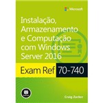 Exam Ref 70-740 - Instalação, Armazenamento e Computação com Windows Server 2016