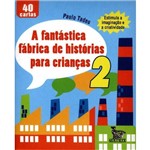 Fantastica Fabrica de Historias para Criancas - Vol.