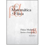 Física Moderna: Teorias e Fenômenos - Coleção Metodologia do Ensino de Matemática e Física