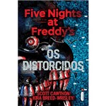 Five Nights At Freddy's: os Distorcidos - 1ª Ed.