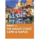 Fodor''s The Amalfi Coast, Capri & Naples