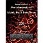 Foundations Of Multidimensional And Metric Data Structures