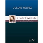 Friedrich Nietzsche:Uma Biografia Filosofica - 1ª Ed