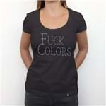 Fuck Colors - Camiseta Clássica Feminina