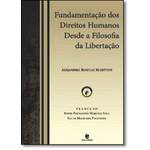 Fundamentação dos Direitos Humanos Desde a Filosofia da Libertação