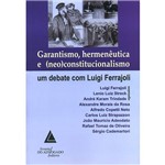 Garantismo, Hermenêutica e (Neo) Constitucionalismo: um Debate com Luigi Ferrajoli