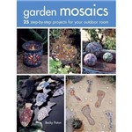 Garden Mosaics - 25 Step-by-Step Projects For Your Outdoor