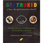 Gastrokid - o Livro da Gastronomia Infantil - Gaia
