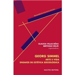 Georg Simmel Arte e Vida : Ensaios de Estética e Sociologia