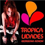 Georgeana Bonow - Tropicalidades