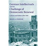 German Intellectuals And The Challenge Of Democratic Renewal: Culture And Politics After 1945