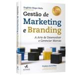 Gestão de Marketing e Branding : a Arte de Desenvolver e Gerenciar Marcas - 2ª Edição