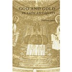God And Gold: In Late Antiquity