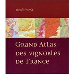 Grand Atlas Des Vignobles de France