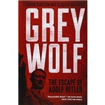 Grey Wolf - The Escape Of Adolf Hitler