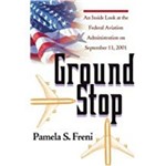 Ground Stop: An Inside Look At The Federal Aviation Administration On September 11, 2001