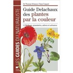 Guide Delachaux Des Plantes Par La Couleur
