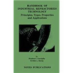 Handbook Of Industrial Refractories Technology: Principles, Types, Properties And Applications