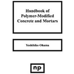 Handbook Of Polymer-Modified Concrete And Mortars: Properties And Process Technology