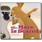 Hare Is Scared: a Folk Tale From Africa - Level 2