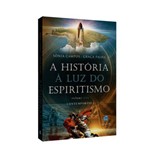 História à Luz do Espiritismo, A: Contemporânea Vol. 3