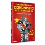 História do Comunismo, uma - a Fé do Século XX