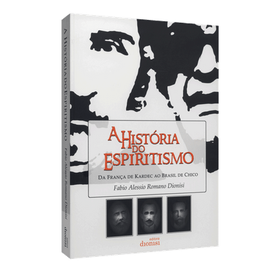 História do Espiritismo, a - da França de Kardec ao Brasil de Chico