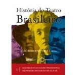 Historia do Teatro Brasileiro - Vol 1 - Perspectiva