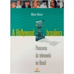 Hollywood Brasileira, A: Panorama da Telenovela no Brasil
