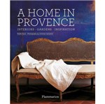 Home In Provence, a - Interiors - Gardens - Inspiration - Flammarion