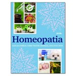 Homeopatia! Guia da Família: Como Tratar Crianças, Adultos e Pets