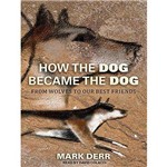 How The Dog Became The Dog