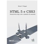 HTML 5 e CSS3: Desenvolva Hoje com o Padrão de Amanhã