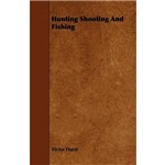 Hunting Shooting And Fishing