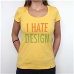 I Hate Design - Camiseta Clássica Feminina