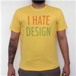I Hate Design - Camiseta Clássica Masculina