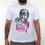 I Wanna Be Your Dog - Camiseta Clássica Masculina