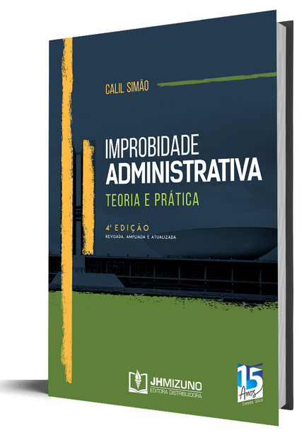 Improbidade Administrativa - Teoria e Prática - 4ª Edição