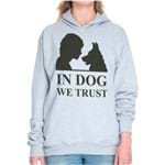 In Dog We Trust - Moleton com Capuz Unissex