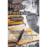 Inácio Ferreira - Referência e Irreverência