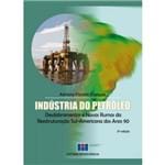 Indústria do Petróleo - Desdobramentos e Novos Rumos da Reestruturação Sul-Americana dos Anos 90 - 2ª Edição