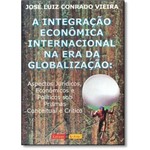 Integração Econômica Internacional na Era da Globalização: Aspectos Jurídicos, Econômicos e Políticos Sob Prismas Concei
