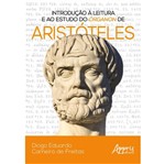 Introducao a Leitura e ao Estudo do Organon de Aristoteles - Appris