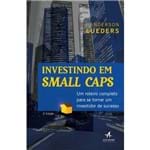 Investindo em Small Caps - um Roteiro Completo para se Tornar um Investidor de Sucesso - 2ª Edição