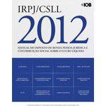 Irpj/csll 2012 - Manual do Imposto de Renda Pessoa Juridica e Contribuiçao Social Sobre o Lucro Liquido - 6ª Ed. 2012