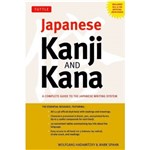 Japanese Kanji And Kana - a Complete Guide To The Japanese Writing System.